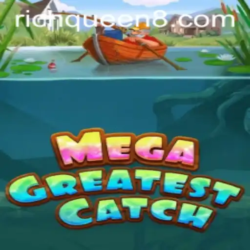 Exploring MegaGreatestCatch and the Allure of RichQueen: A New Gaming Phenomenon