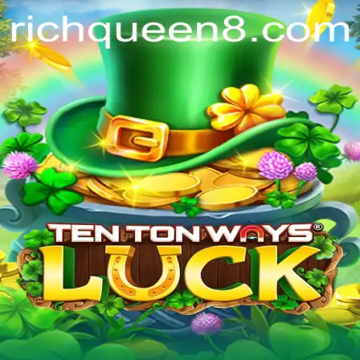Exploring the World of TenTonWaysLuck: A Deep Dive into RichQueen