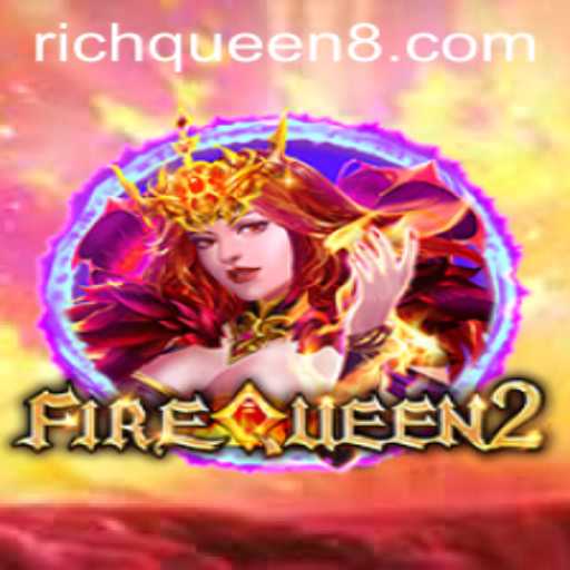 FireQueen2: Embarking on the Adventure with RichQueen