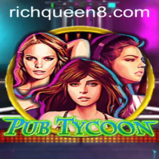 Discover the Thrilling World of PubTycoon: Unleash Your Inner RichQueen